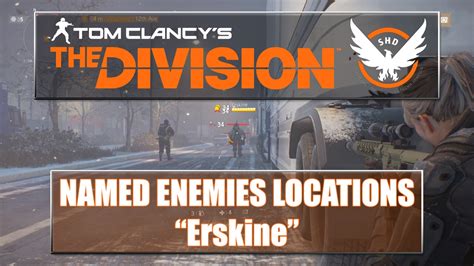 The Division Named Enemies Locations Erskine Youtube