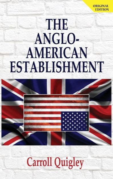 The Anglo American Establishment Original Edition By Carroll Quigley