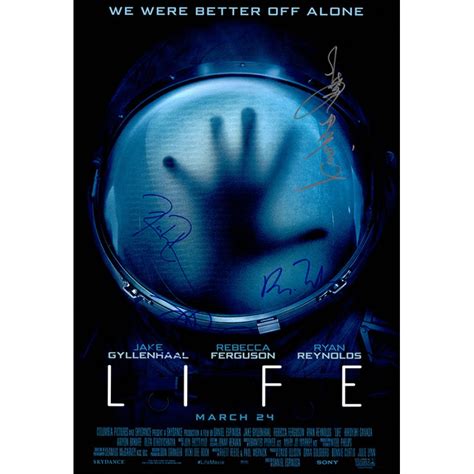 But he has to kill us in order to survive. Life (2017) - Go Autographs