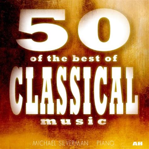 Classical Music 50 Of The Best By Classical Music 50 Of The Best On
