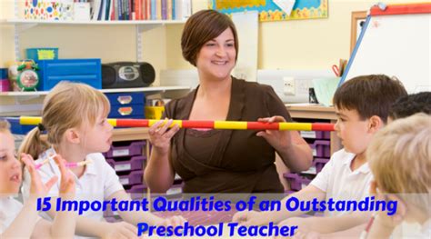 15 Important Qualities Of An Outstanding Preschool Teacher