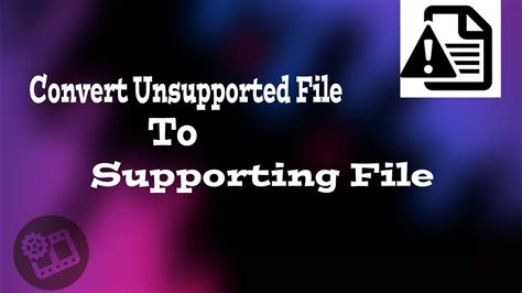 How To Solve Unsupported File Problem In Tv Convert Video File To Any