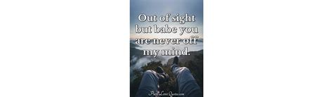 Out Of Sight But Babe You Are Never Off My Mind Purelovequotes