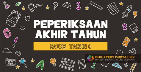 Peperiksaan akhir tahun akan dilangsungkan di seluruh sekolah setiap hujung tahun akhir semesta. Soalan Peperiksaan Akhir Tahun Sains Tahun 6