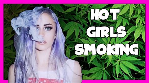 Hot Girls Smoking Weed Girls Smoking Weed Compilation 1 Youtube