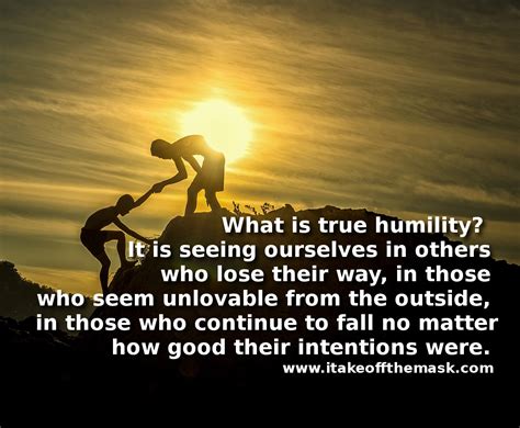 What Is Humility I Take Off The Mask Quotes Poems Prayers