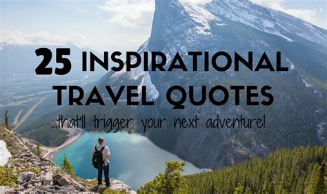 25 Inspirational Travel Quotes Thatll Trigger Your Next