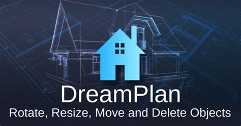Resize Rotate And Delete Dreamplan Objects Do More With Software