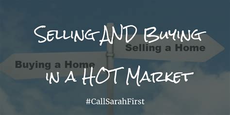 How To Sell A Home And Buy A Home In A Hot Market Selling House