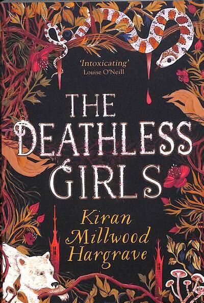 the deathless girls kiran millwood hargrave 9781510105799 blackwell s