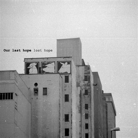 Our Last Hope Lost Hope | Our Last Hope Lost Hope