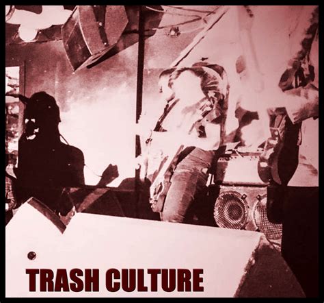 Faster And Louder Trash Culture Just A Ride