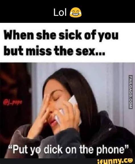 Lo When She Sick Of You But Miss The Sex Put Yd Dick On The Phone