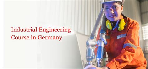 Industrial Engineering Courses In Germany Universities And Costs