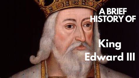 A Brief History Of King Edward Iii 1327 1377 Youtube