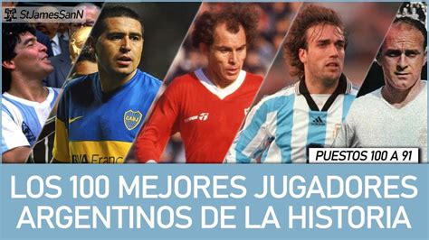 Los 100 Mejores Jugadores Argentinos De La Historia 100 91 Youtube