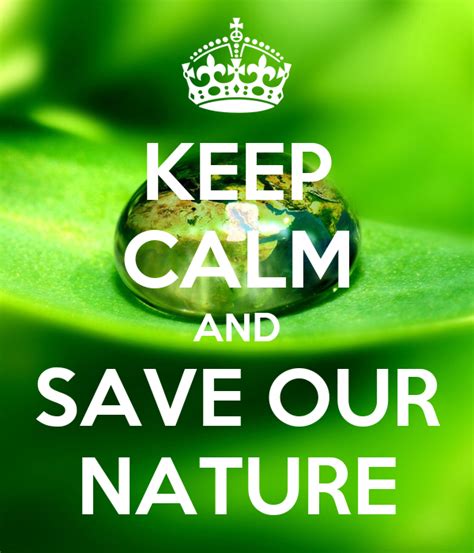 Keep Calm And Save Our Nature Keep Calm And Carry On Image Generator