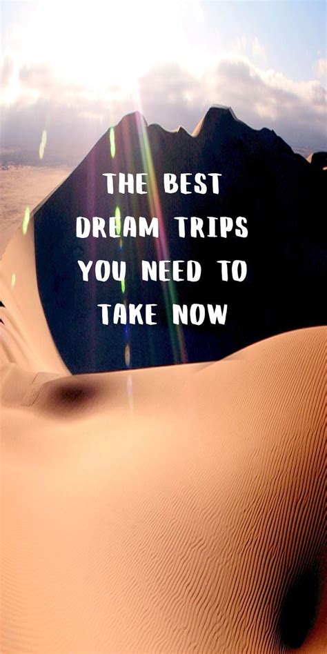 Best Dream Trips You Need To Take Now Travel Dreams Travel