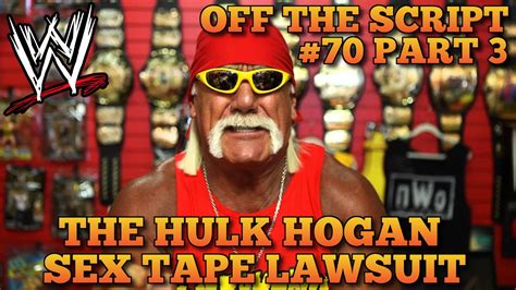 The Hulk Hogan Sex Tape Lawsuit Hogan Sues Gawker For 100 Million Wwe Off The Script 70 Part