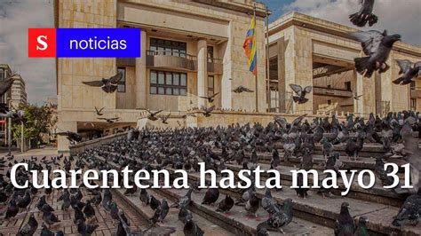 Noticias De Colombia Cuarentena Extendida últimas Medidas Por La