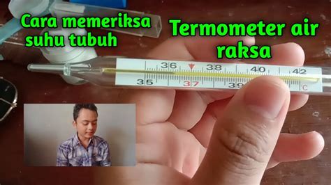 Cara Mengukur Suhu Tubuh Dengan Termometer Termometer Air Raksa Youtube