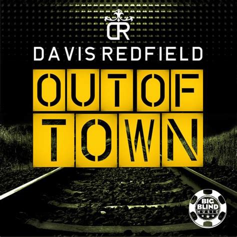 Davis Redfield Out Of Town Bigroom Video Edit Lyrics Genius Lyrics