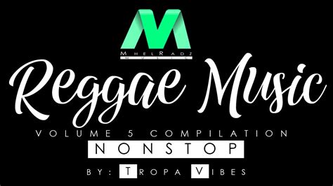 Tropa Vibes Non Stop Reggae Volume 5 Compilation Youtube