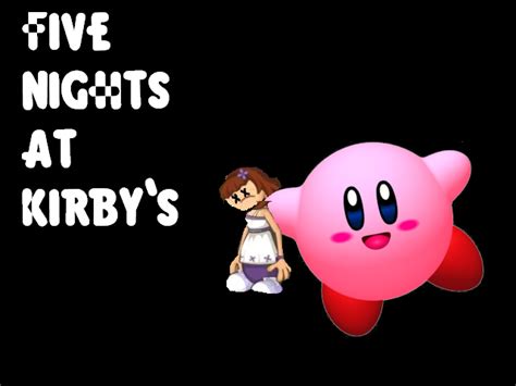 Five Nights At Kirbys By Atreyugilbert