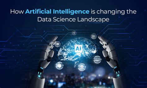 How Artificial Intelligence Is Changing The Data Science Landscape