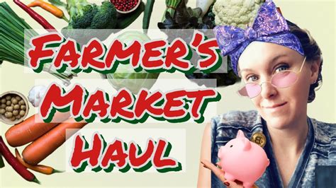 farmers market haul youtube