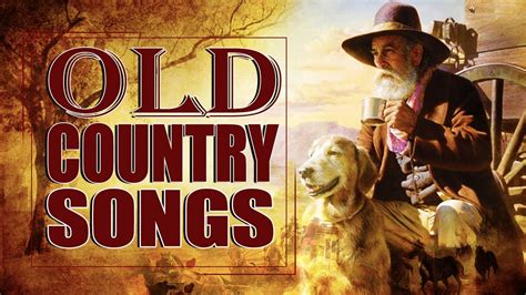 Top 100 Old Country Songs Of All Time Best Old Country Country Songs