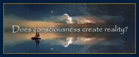 Is The Universe Made Of Consciousness Does Your Mind Create Reality