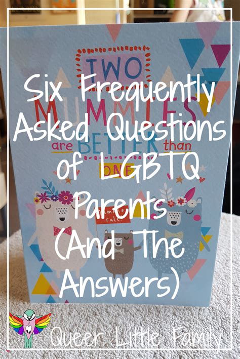 Six Frequently Asked Questions Of Lgbtq Parents And The Answers