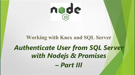 Authenticate User From Sql Server With Nodejs Promises And Knex Part