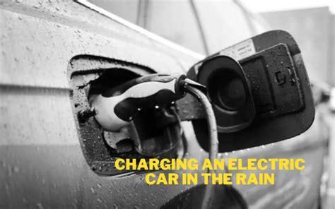 Can You Charge An Electric Car In The Rain And Snow Guide 2024