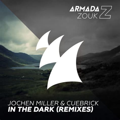 Jochen Miller And Cuebrick In The Dark Dbn Remix Out Now By Armada