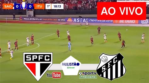 SÃO PAULO X SANTOS AO VIVO COM IMAGENS JOGO DE HOJE ASSISTA AGORA