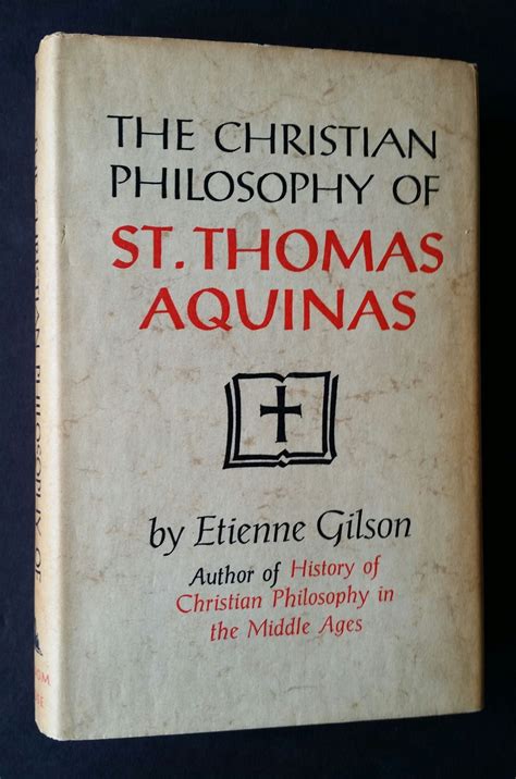 The Christian Philosophy Of St Thomas Aquinas Etienne Gilson First