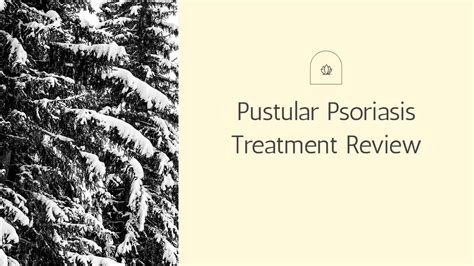 Pustular Psoriasis Treatment Review Youtube