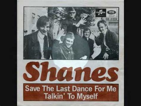 Stream save the last dance for me by dangreavey from desktop or your mobile device. Shanes - Save The Last Dance For Me. - YouTube