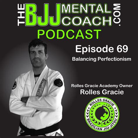 Ep 69 Balancing Perfectionism Rolles Gracie Academy Owner Rolles