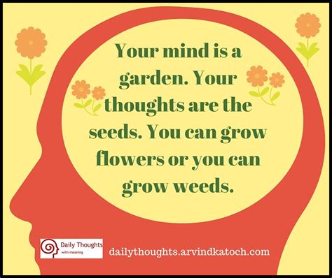 Your Mind Is A Garden Your Thoughts Are The Seeds Daily Thought With