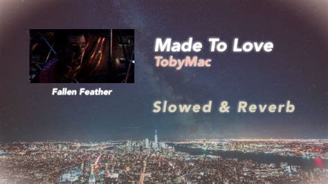 Made To Love Tobymac Slowed And Reverb Youtube