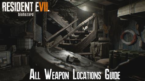 Resident Evil 7 All Weapon And Upgrade Locations Video Guide Youtube