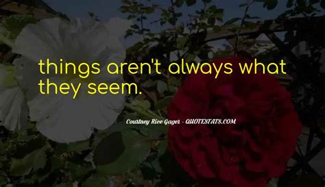 Top 27 Things Arent Always What They Seem Quotes Famous Quotes