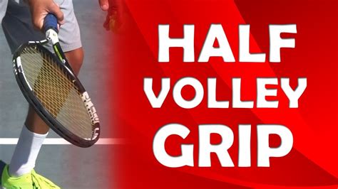 Half Volley Grip Volley Tips Youtube