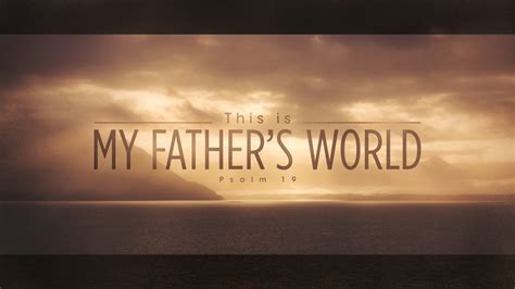 Expository Sermon From Psalm 19 This Is My Fathers World Of His Glory