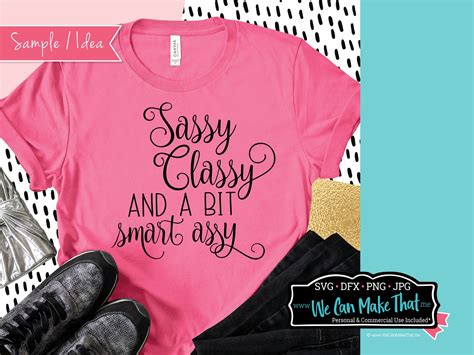 Sassy Classy And A Bit Smart Assy Svg For Cricut Sassy Shirt Etsy