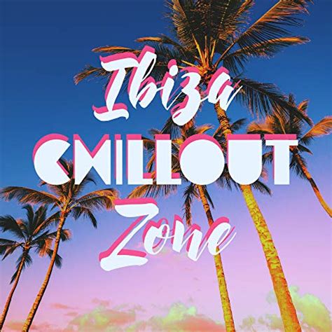 Play Ibiza Chillout Zone By Ibiza Chillout Unlimited On Amazon Music