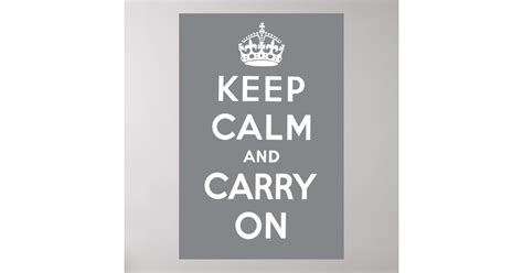 Keep Calm And Carry On Poster Gray Zazzle